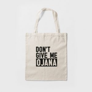 Tote Bag Don't give me Ojana
